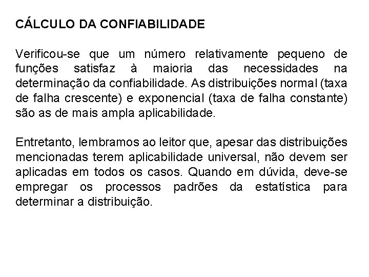 CÁLCULO DA CONFIABILIDADE Verificou-se que um número relativamente pequeno de funções satisfaz à maioria