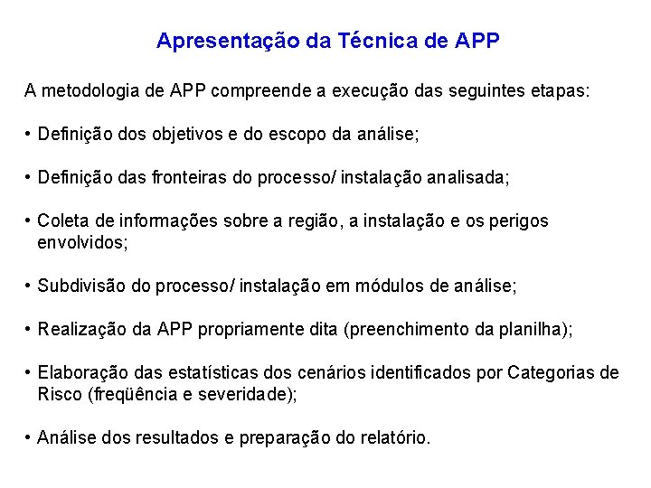 Apresentação da Técnica de APP A metodologia de APP compreende a execução das seguintes