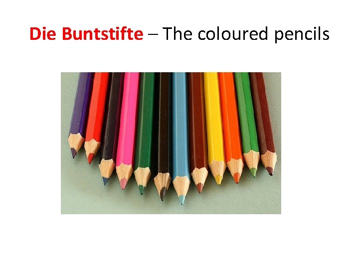 Die Buntstifte – The coloured pencils 