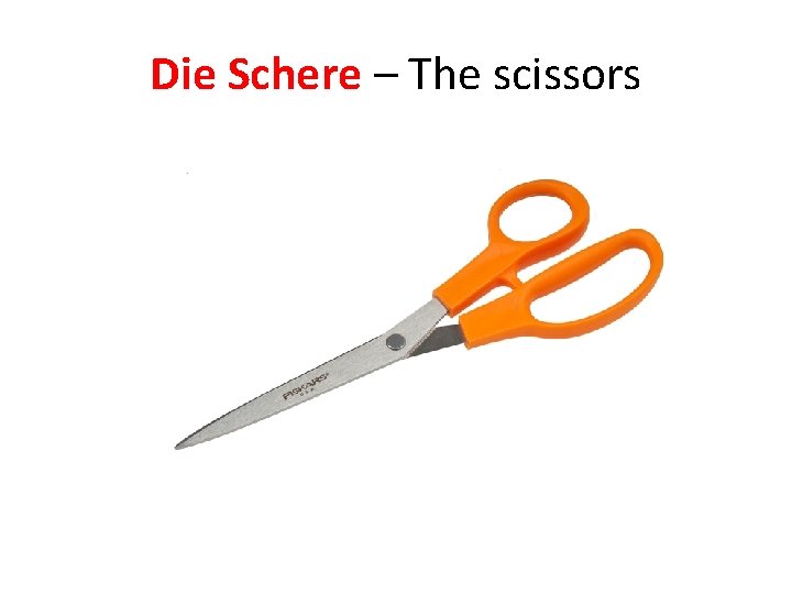 Die Schere – The scissors 