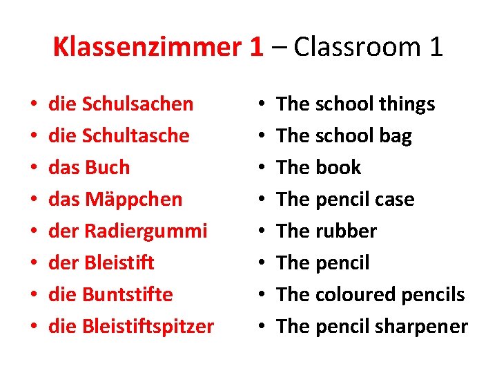 Klassenzimmer 1 – Classroom 1 • • die Schulsachen die Schultasche das Buch das
