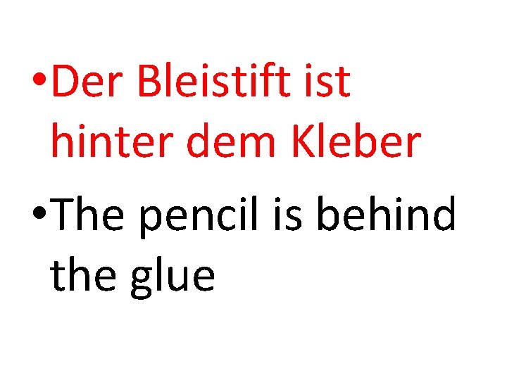  • Der Bleistift ist hinter dem Kleber • The pencil is behind the