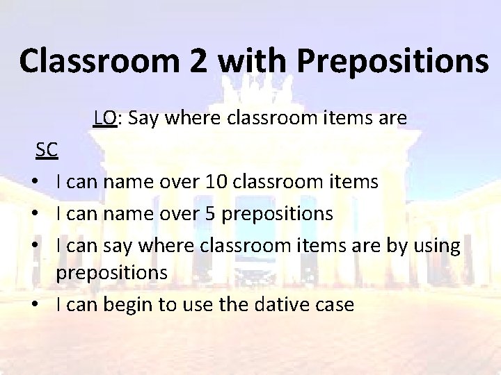 Classroom 2 with Prepositions LO: Say where classroom items are SC • I can