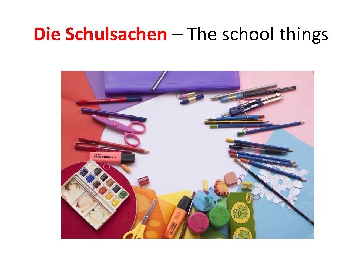 Die Schulsachen – The school things 