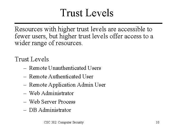 Trust Levels Resources with higher trust levels are accessible to fewer users, but higher