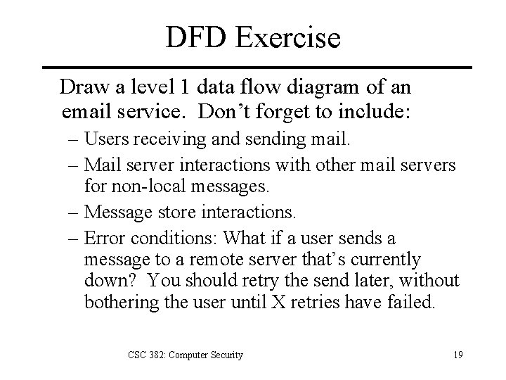 DFD Exercise Draw a level 1 data flow diagram of an email service. Don’t