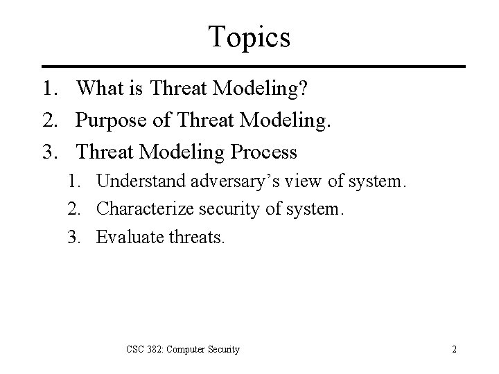 Topics 1. What is Threat Modeling? 2. Purpose of Threat Modeling. 3. Threat Modeling