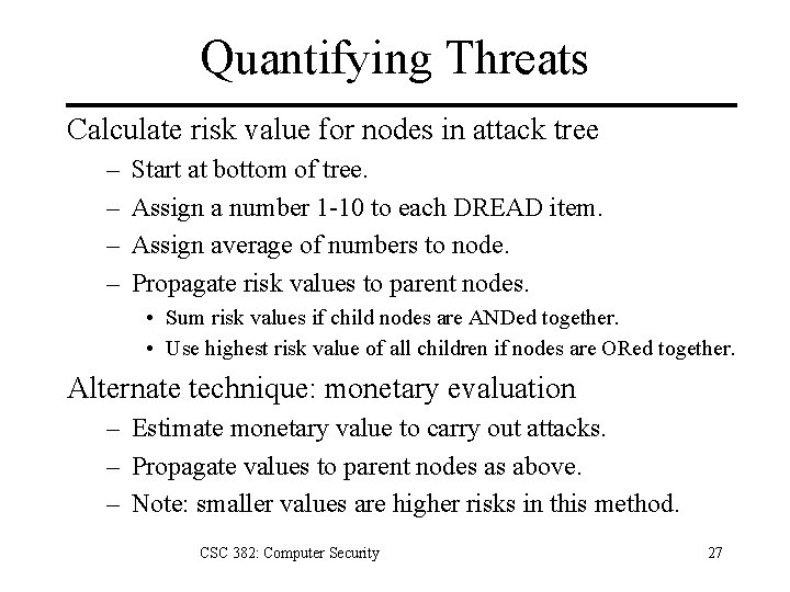 Quantifying Threats Calculate risk value for nodes in attack tree – – Start at