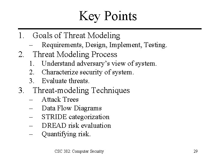 Key Points 1. Goals of Threat Modeling – Requirements, Design, Implement, Testing. 2. Threat