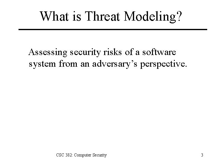 What is Threat Modeling? Assessing security risks of a software system from an adversary’s