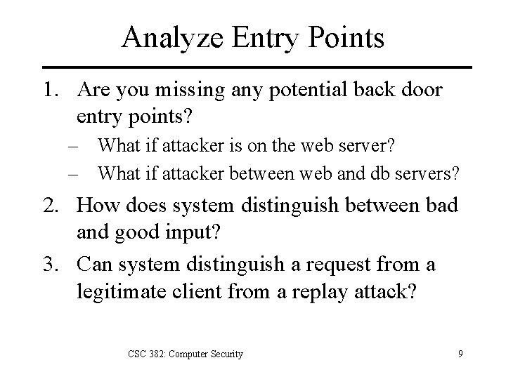 Analyze Entry Points 1. Are you missing any potential back door entry points? –