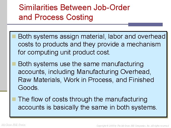 Similarities Between Job-Order and Process Costing n Both systems assign material, labor and overhead Similarities Between Job-Order and Process Costing n Both systems assign material, labor and overhead