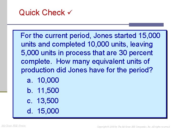 Quick Check For the current period, Jones started 15, 000 units and completed 10, Quick Check For the current period, Jones started 15, 000 units and completed 10,