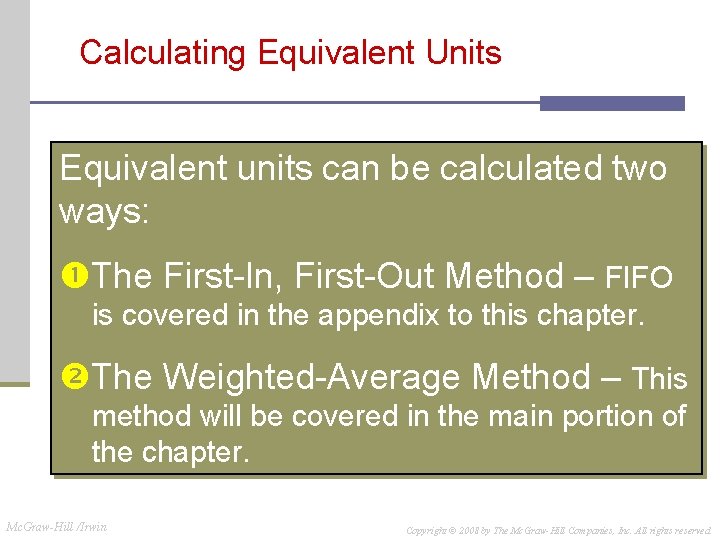 Calculating Equivalent Units Equivalent units can be calculated two ways: The First-In, First-Out Method Calculating Equivalent Units Equivalent units can be calculated two ways: The First-In, First-Out Method