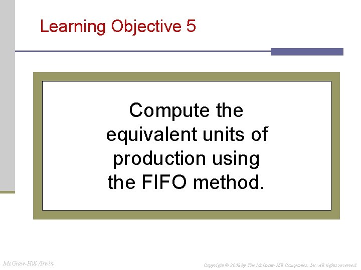 Learning Objective 5 Compute the equivalent units of production using the FIFO method. Mc. Learning Objective 5 Compute the equivalent units of production using the FIFO method. Mc.