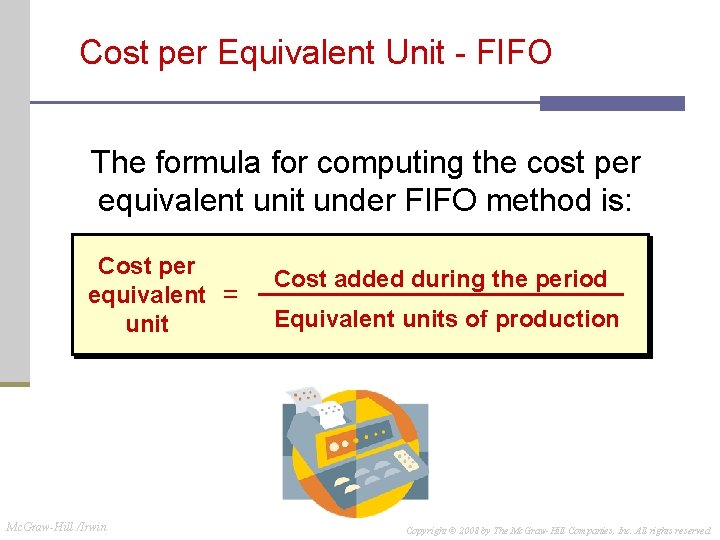 Cost per Equivalent Unit - FIFO The formula for computing the cost per equivalent Cost per Equivalent Unit - FIFO The formula for computing the cost per equivalent