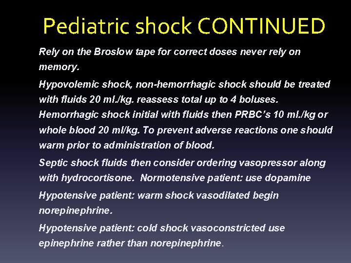 Pediatric shock CONTINUED Rely on the Broslow tape for correct doses never rely on