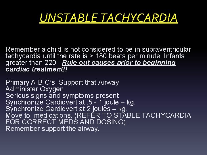 UNSTABLE TACHYCARDIA Remember a child is not considered to be in supraventricular tachycardia until