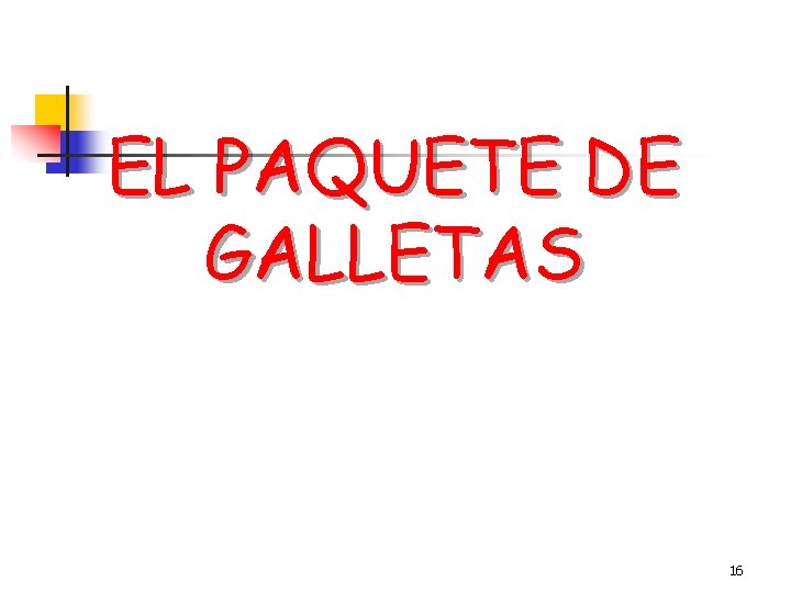 EL PAQUETE DE GALLETAS 16 