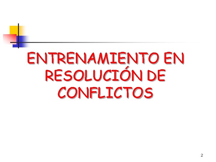 ENTRENAMIENTO EN RESOLUCIÓN DE CONFLICTOS 2 