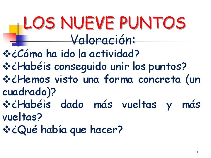 LOS NUEVE PUNTOS Valoración: v¿Cómo ha ido la actividad? v¿Habéis conseguido unir los puntos?