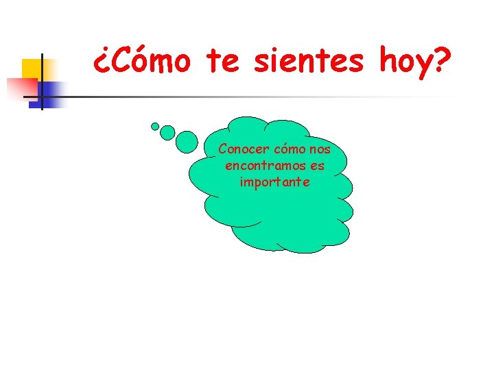 ¿Cómo te sientes hoy? Conocer cómo nos encontramos es importante 