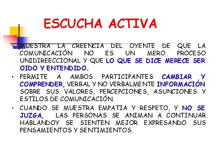 ESCUCHA ACTIVA • MUESTRA LA CREENCIA DEL OYENTE DE QUE LA COMUNICACIÓN NO ES