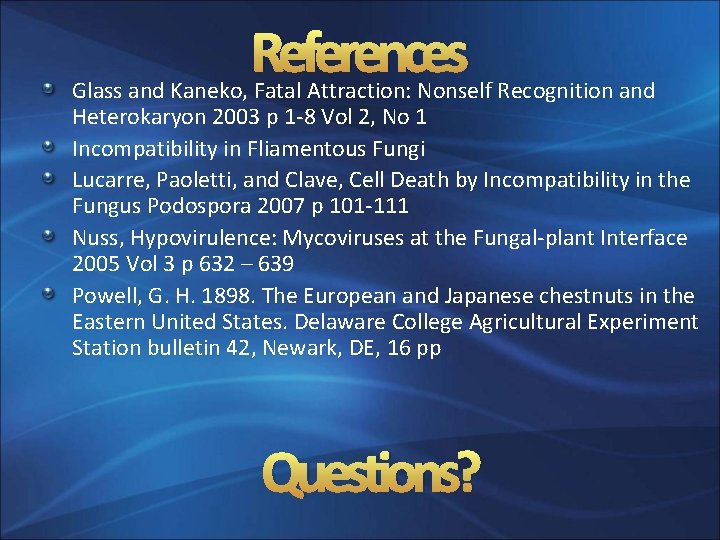 References Glass and Kaneko, Fatal Attraction: Nonself Recognition and Heterokaryon 2003 p 1 -8