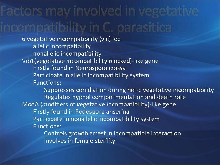 Factors may involved in vegetative incompatibility in C. parasitica 6 vegetative incompatibility (vic) loci