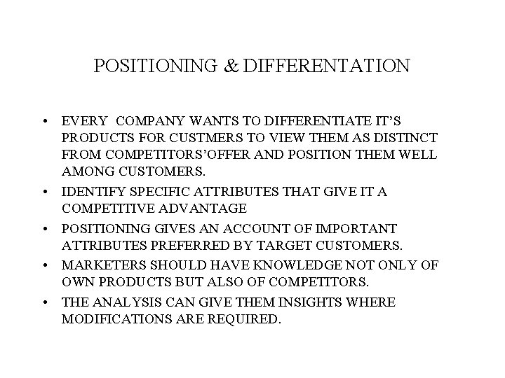 POSITIONING & DIFFERENTATION • EVERY COMPANY WANTS TO DIFFERENTIATE IT’S PRODUCTS FOR CUSTMERS TO