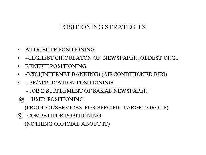 POSITIONING STRATEGIES • • • ATTRIBUTE POSITIONING --HIGHEST CIRCULATON OF NEWSPAPER, OLDEST ORG. .