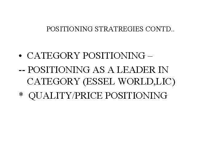 POSITIONING STRATREGIES CONTD. . • CATEGORY POSITIONING – -- POSITIONING AS A LEADER IN