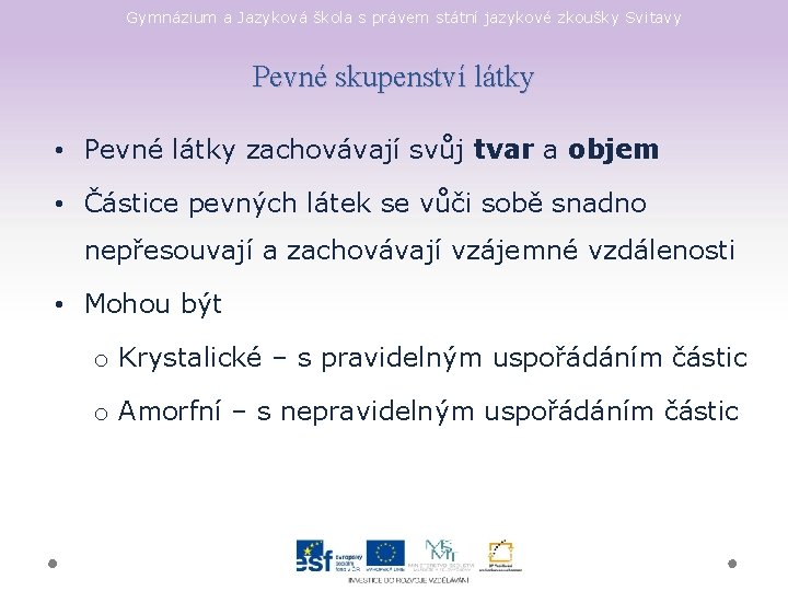 Gymnázium a Jazyková škola s právem státní jazykové zkoušky Svitavy Pevné skupenství látky •