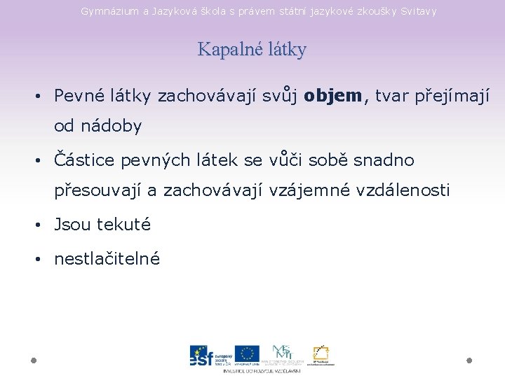 Gymnázium a Jazyková škola s právem státní jazykové zkoušky Svitavy Kapalné látky • Pevné