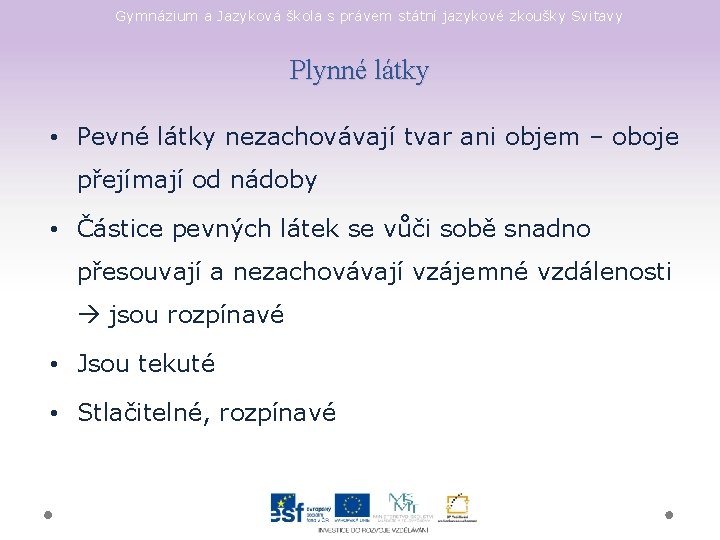Gymnázium a Jazyková škola s právem státní jazykové zkoušky Svitavy Plynné látky • Pevné