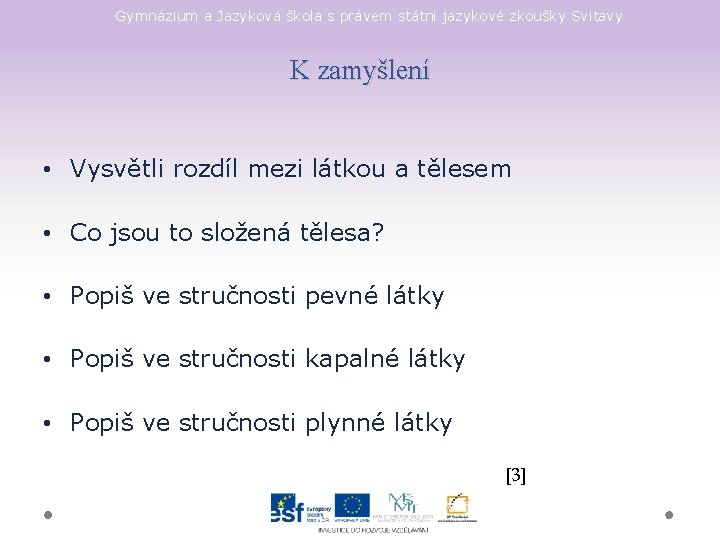 Gymnázium a Jazyková škola s právem státní jazykové zkoušky Svitavy K zamyšlení • Vysvětli