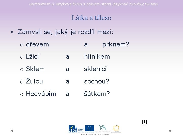 Gymnázium a Jazyková škola s právem státní jazykové zkoušky Svitavy Látka a těleso •