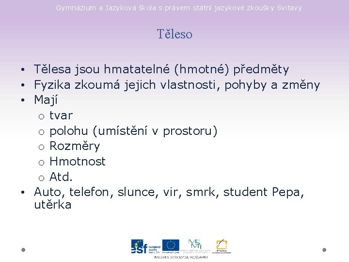 Gymnázium a Jazyková škola s právem státní jazykové zkoušky Svitavy Těleso • Tělesa jsou