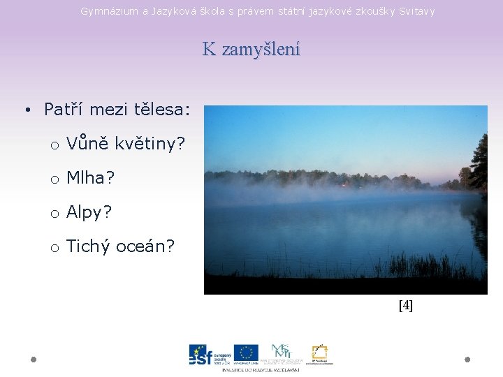 Gymnázium a Jazyková škola s právem státní jazykové zkoušky Svitavy K zamyšlení • Patří