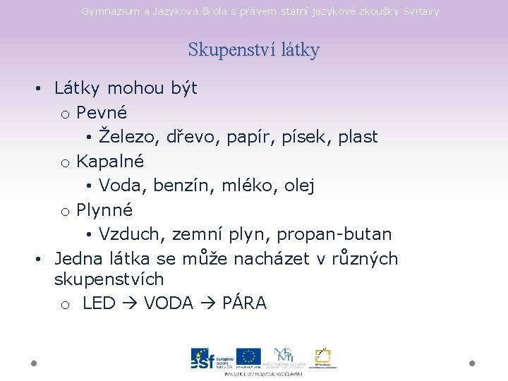 Gymnázium a Jazyková škola s právem státní jazykové zkoušky Svitavy Skupenství látky • Látky