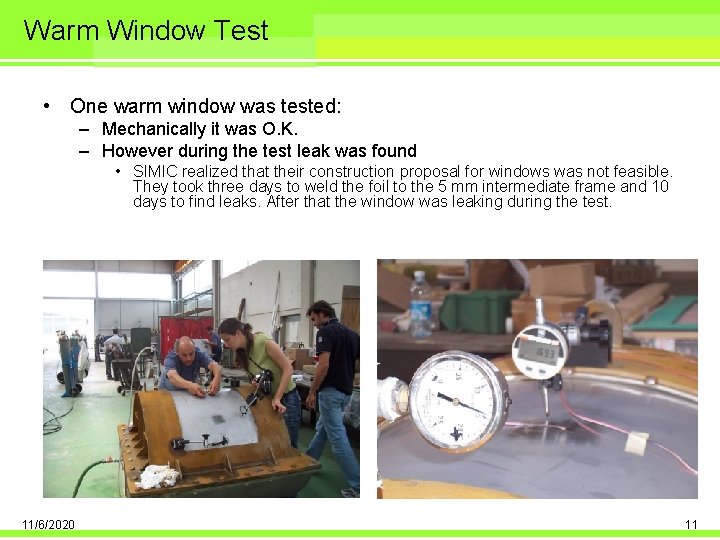 Warm Window Test • One warm window was tested: – Mechanically it was O.