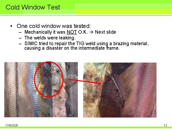 Cold Window Test • One cold window was tested: – Mechanically it was NOT