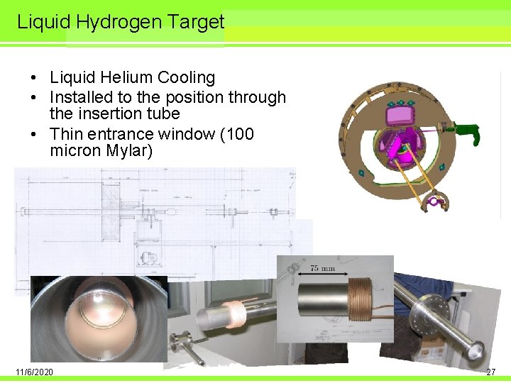 Liquid Hydrogen Target • Liquid Helium Cooling • Installed to the position through the