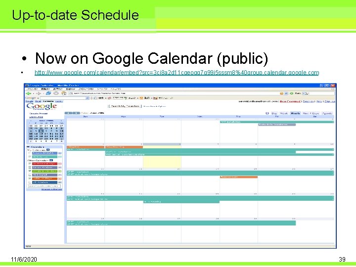 Up-to-date Schedule • Now on Google Calendar (public) • http: //www. google. com/calendar/embed? src=3