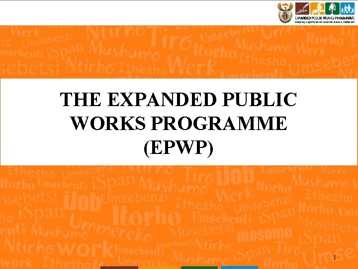 THE EXPANDED PUBLIC WORKS PROGRAMME (EPWP) 1 