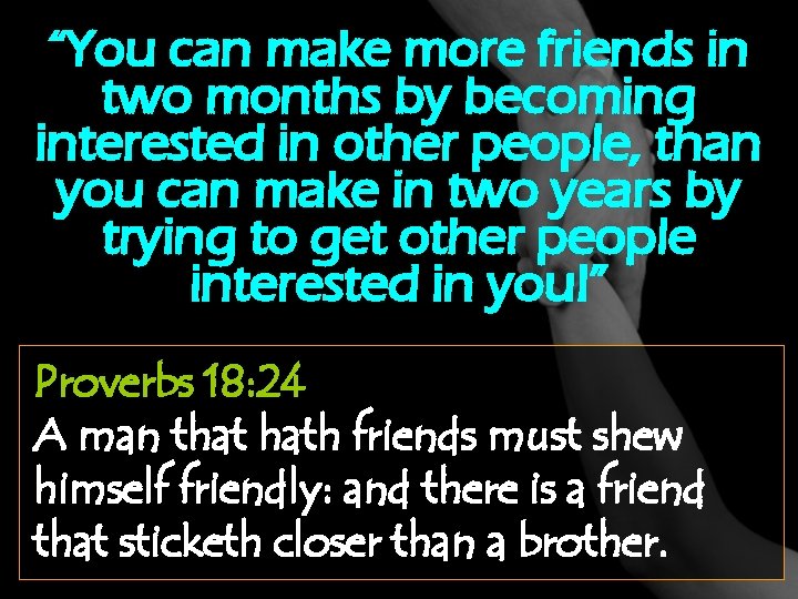 “You can make more friends in two months by becoming interested in other people,