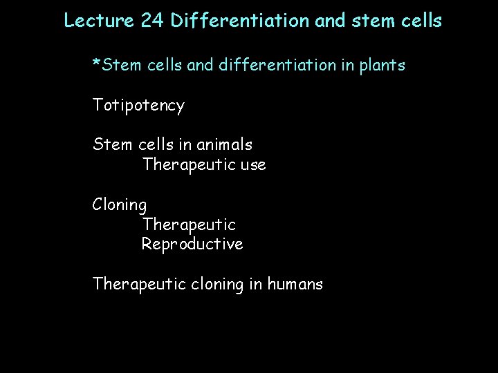 Lecture 24 Differentiation and stem cells *Stem cells and differentiation in plants Totipotency Stem