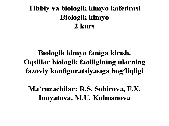 Tibbiy va biologik kimyo kafedrasi Biologik kimyo 2 kurs Biologik kimyo faniga kirish. Oqsillar