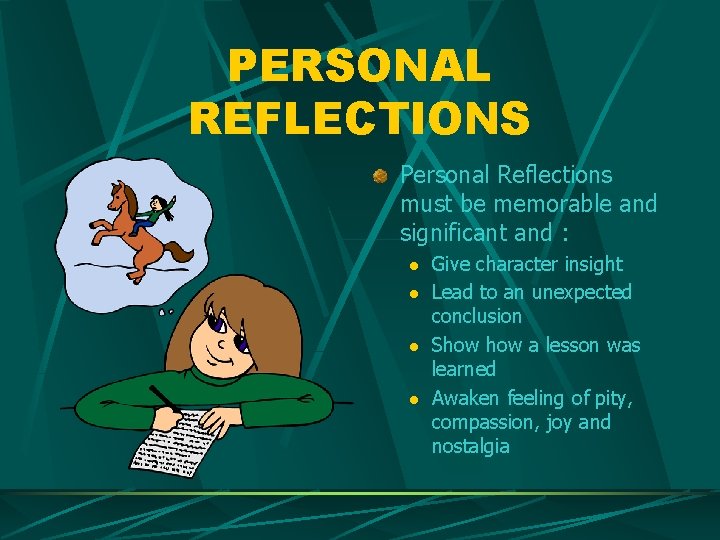 PERSONAL REFLECTIONS Personal Reflections must be memorable and significant and : l l Give