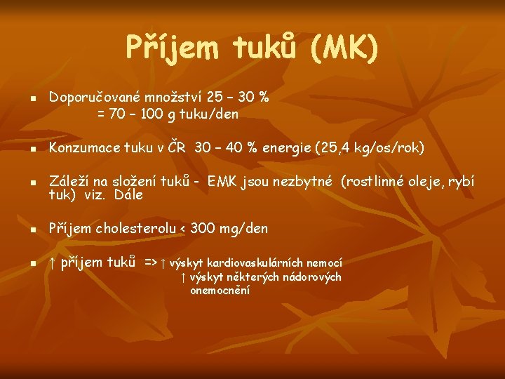 Příjem tuků (MK) n Doporučované množství 25 – 30 % = 70 – 100